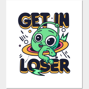 Get In Loser Alien UFO Funny Posters and Art